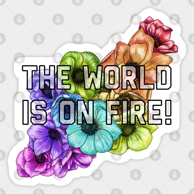 The World Is On Fire Sticker by Art by Veya